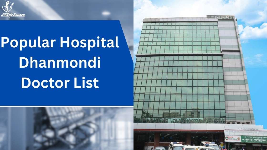 Popular Hospital Dhanmondi Doctor List - 2024